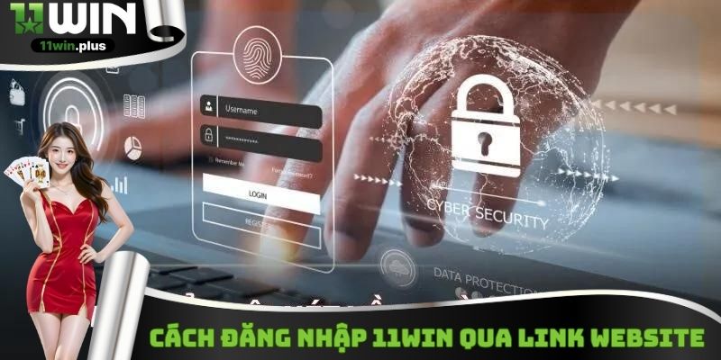 Cách đăng nhập 11WIN qua link website