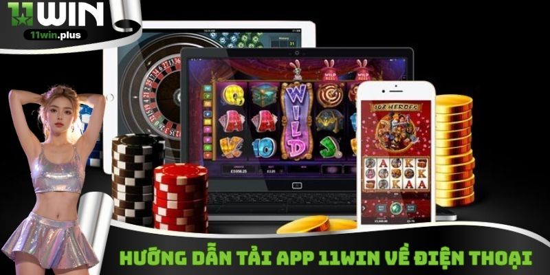Hướng dẫn tải app 11WIN về điện thoại