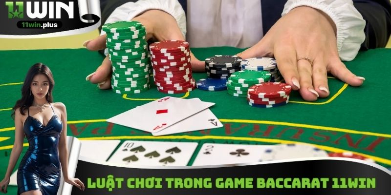 Luật chơi trong game Baccarat 11Win