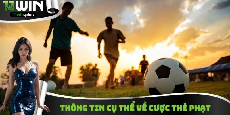 Thông tin cụ thể về cược thẻ phạt 